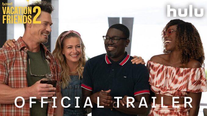 Vacation Friends 2 Trailer vacation friends 2